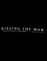 Kissing The War